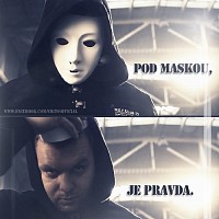 Pod maskou, je pravda.