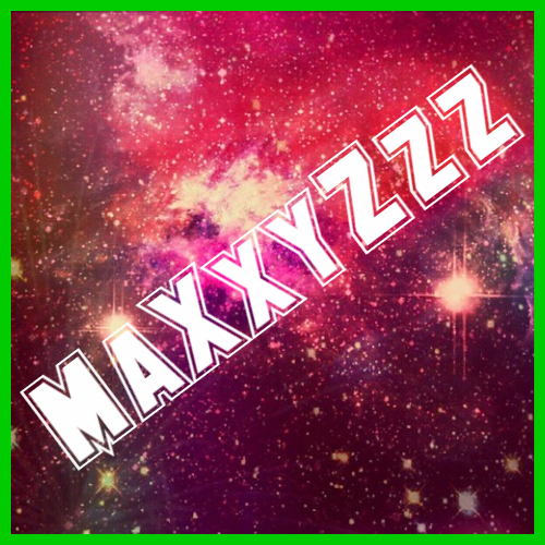 MaXxyZz